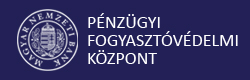Pénzügyi Fogyasztóvédelmi Központ Pénzügyi Fogyasztóvédelmi Központ